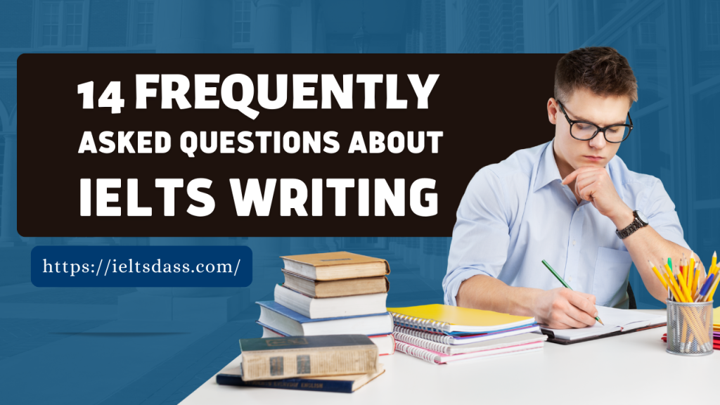 14 Frequently asked questions about IELTS writing