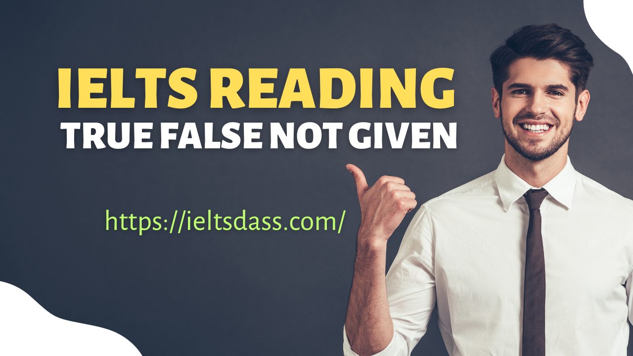 IELTS Reading true false not given