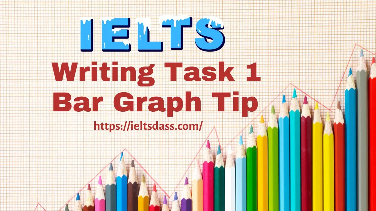 IELTS Writing Task 1 Bar Graph Tip