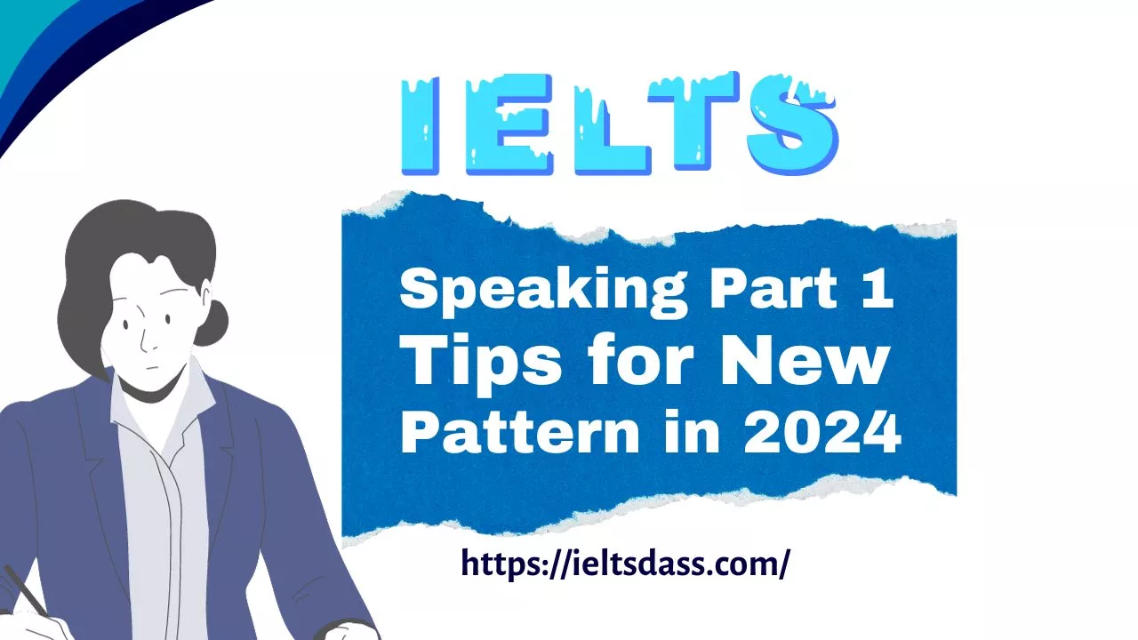 IELTS Speaking part 1 Tips for new pattern in 2024