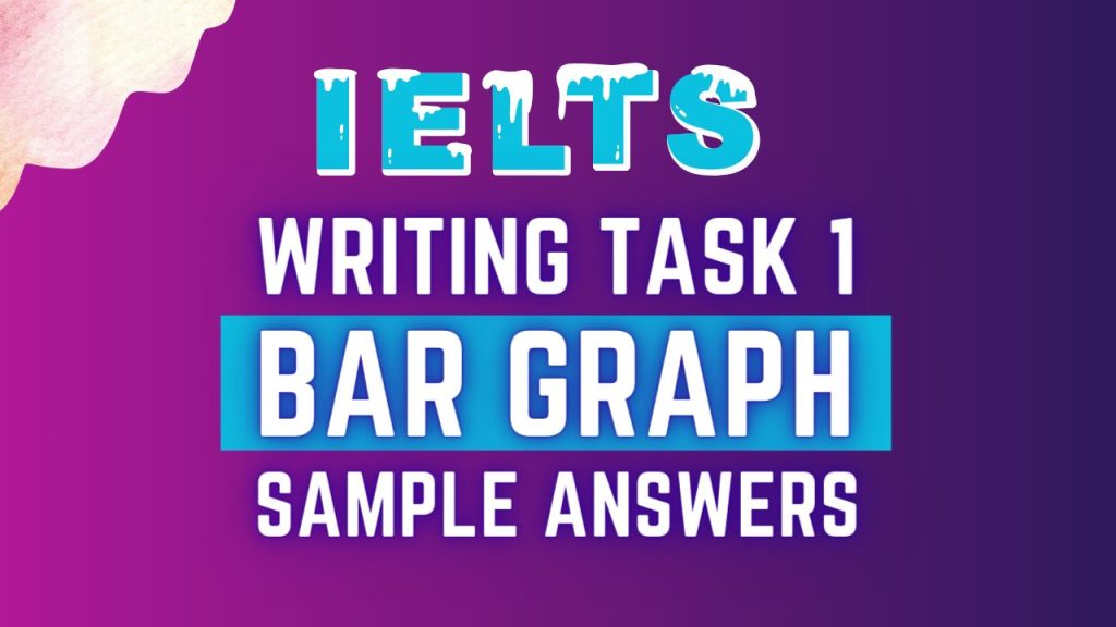 Writing Task 1 Bar Graph Sample Answers